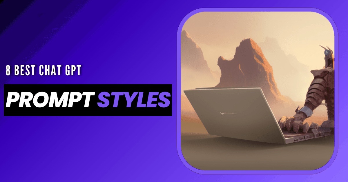 8 Best ChatGPT Prompts Styles That You Should Try Out Today