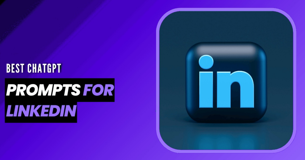 85 Best LinkedIn ChatGPT Prompts To Grow Your Audience 1 Prompts For LinkedIn