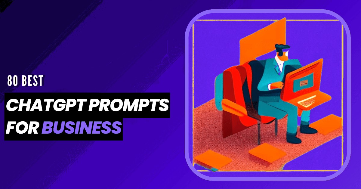80 Best ChatGPT Prompts for Business