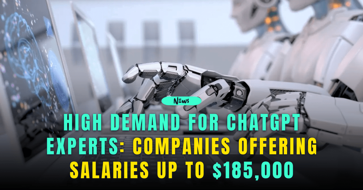 High Demand for ChatGPT Experts: Companies Offering Salaries up to $185,000