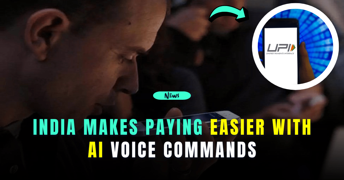 India Makes Paying Easier with AI Voice Commands 1 India Makes Paying Easier with AI Voice Commands